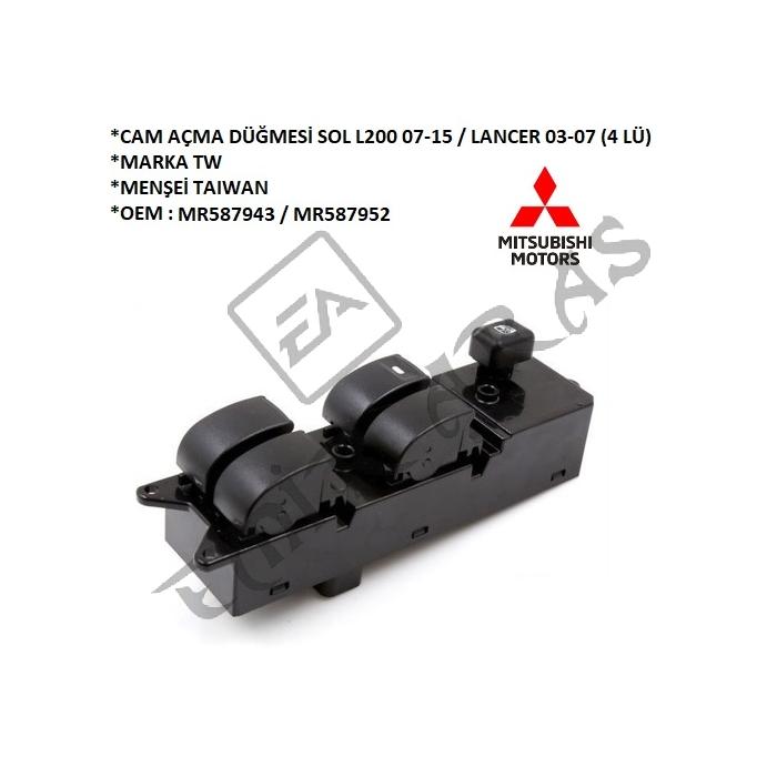 CAM AÇMA DÜĞMESİ SOL L200 07-15  LANCER 03-07 (4 LÜ)