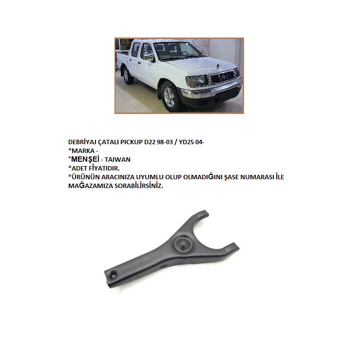 DEBRİYAJ ÇATALI PICKUP D22 98-03  YD25 04-
