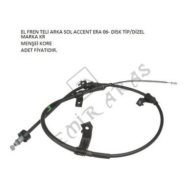 EL FREN TELİ ARKA SOL ACCENT ERA 06- DİSK TİPDİZEL