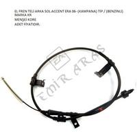 EL FREN TELİ ARKA SOL ACCENT ERA 06- (KAMPANA) TİP  (BENZİNLİ)