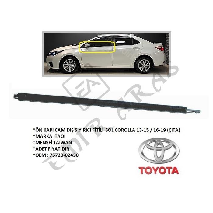 ÖN KAPI CAM DIŞ SIYIRICI FİTİLİ SOL COROLLA 13-15  16-19 (ÇITA)